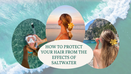 How to Protect Your Hair from the Effects of Saltwater